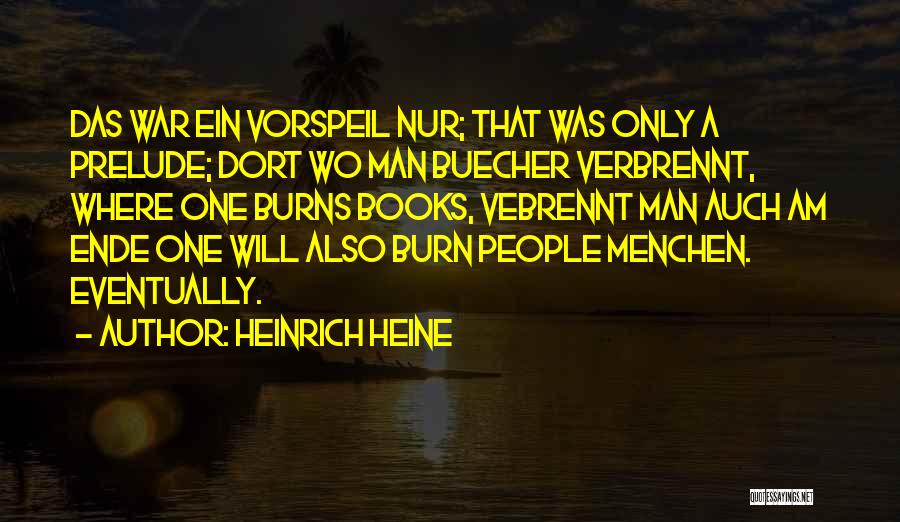 Heine Heinrich Quotes By Heinrich Heine