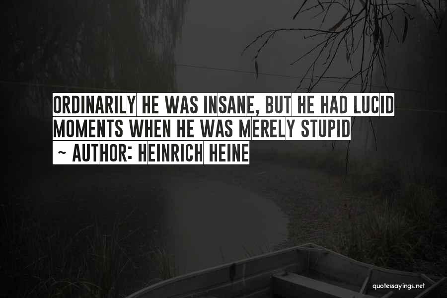 Heine Heinrich Quotes By Heinrich Heine