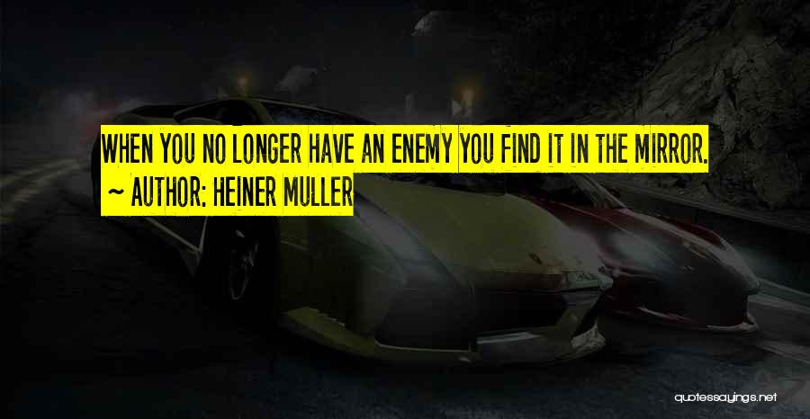 Heiner Muller Quotes 702250
