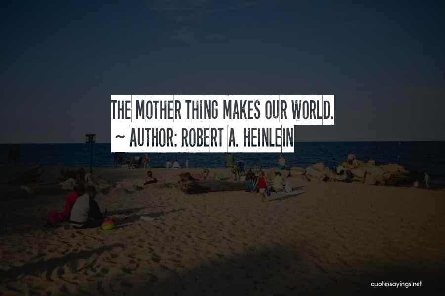 Heinlein Quotes By Robert A. Heinlein