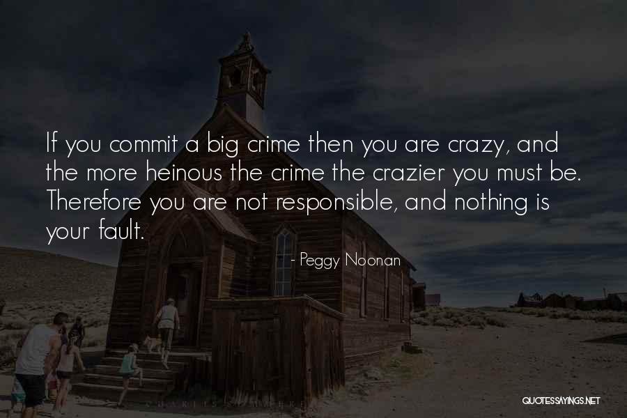 Heinous Crime Quotes By Peggy Noonan Heinous Crime Quotes By Peggy Noonan