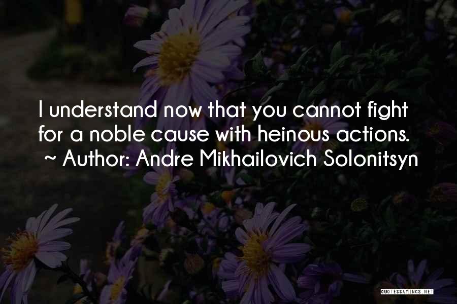 Heinous Quotes By Andre Mikhailovich Solonitsyn