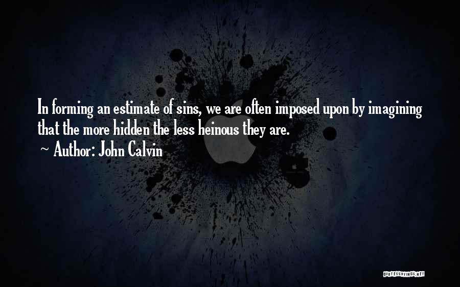 Heinous Quotes By John Calvin