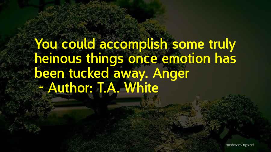 Heinous Quotes By T.A. White