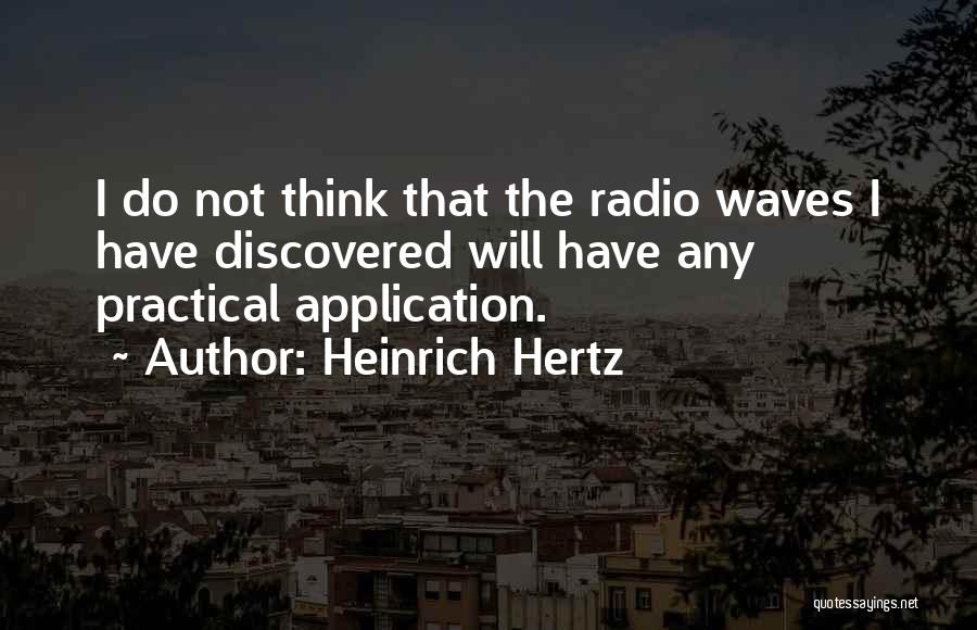 Heinrich Hertz Quotes 2178661