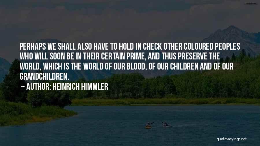 Heinrich Himmler Quotes 1689678