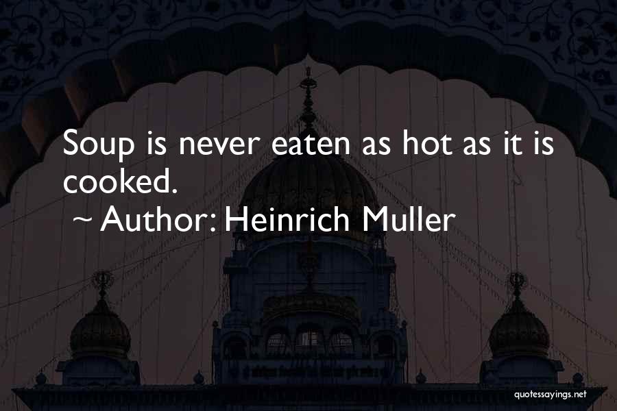 Heinrich Muller Quotes 530379