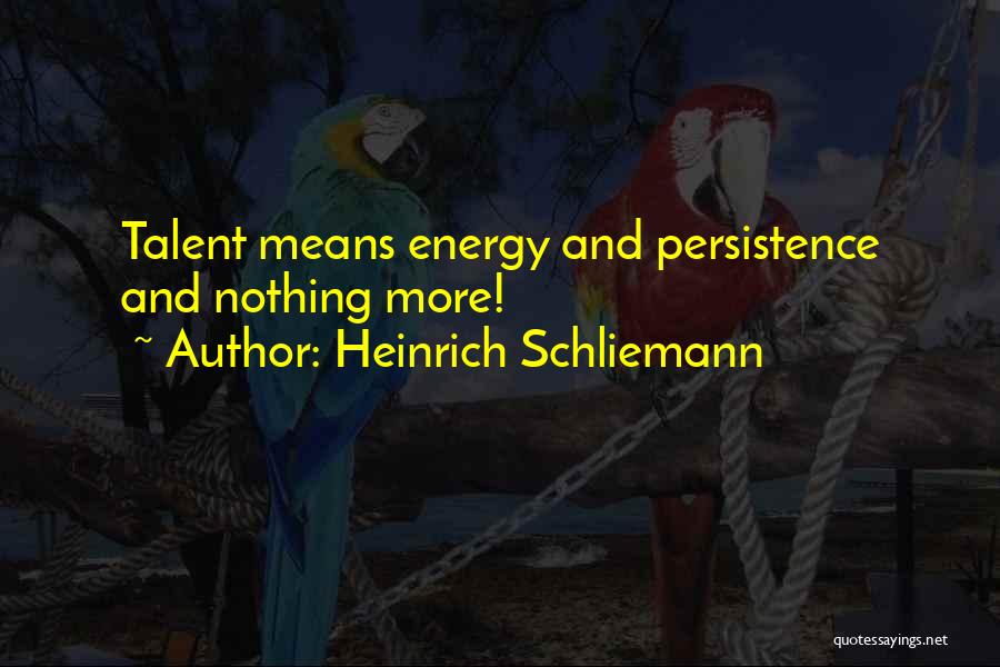 Heinrich Quotes By Heinrich Schliemann