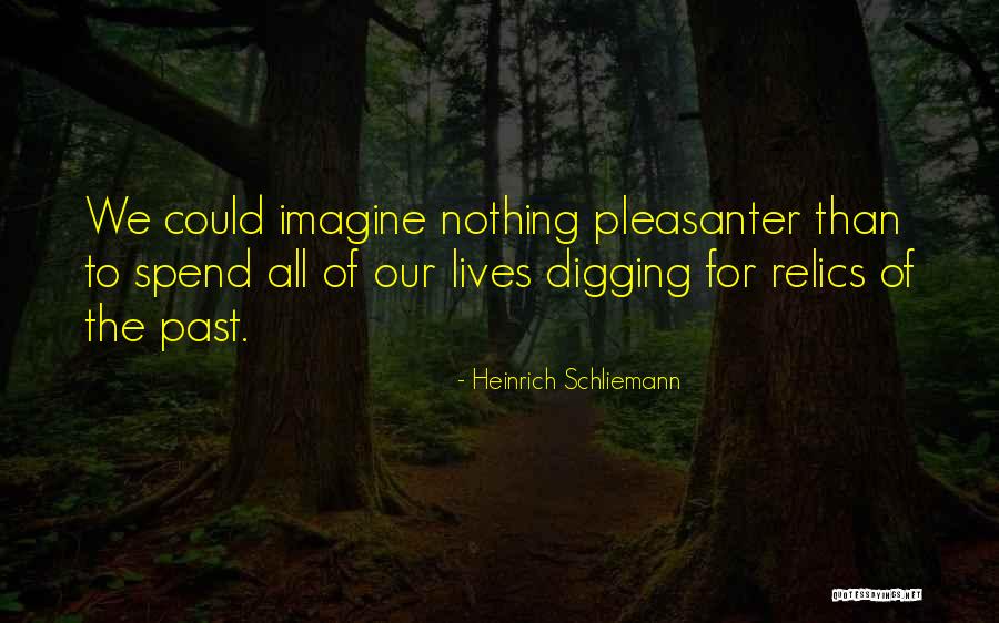Heinrich Schliemann Quotes 1361848 Heinrich Schliemann Quotes 1361848