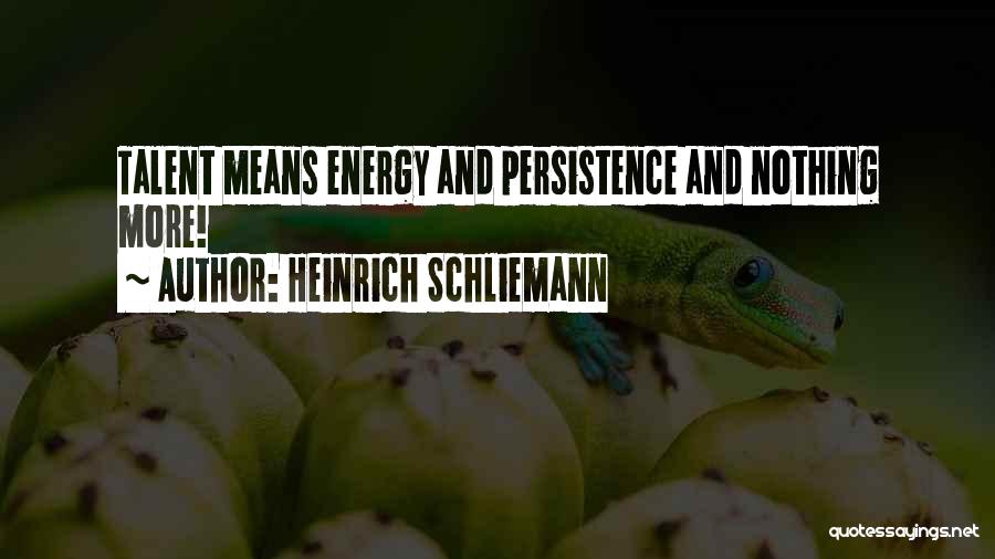 Heinrich Schliemann Quotes 283027