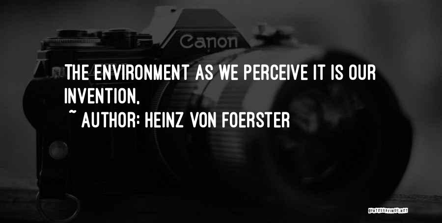Heinz Quotes By Heinz Von Foerster