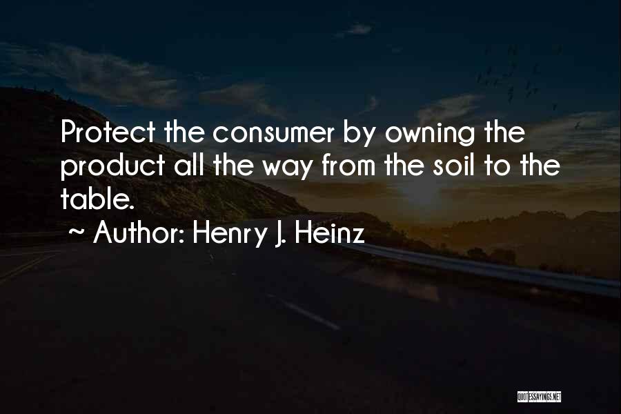 Heinz Quotes By Henry J. Heinz