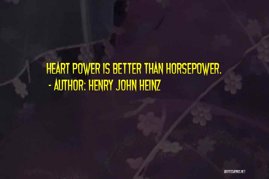 Heinz Quotes By Henry John Heinz