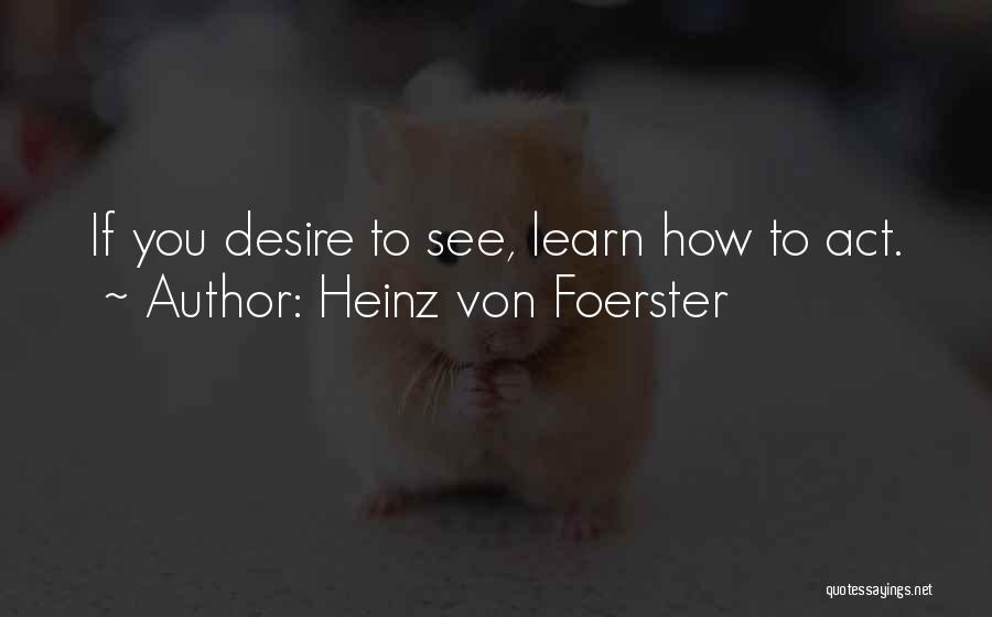 Heinz Von Foerster Quotes 871164