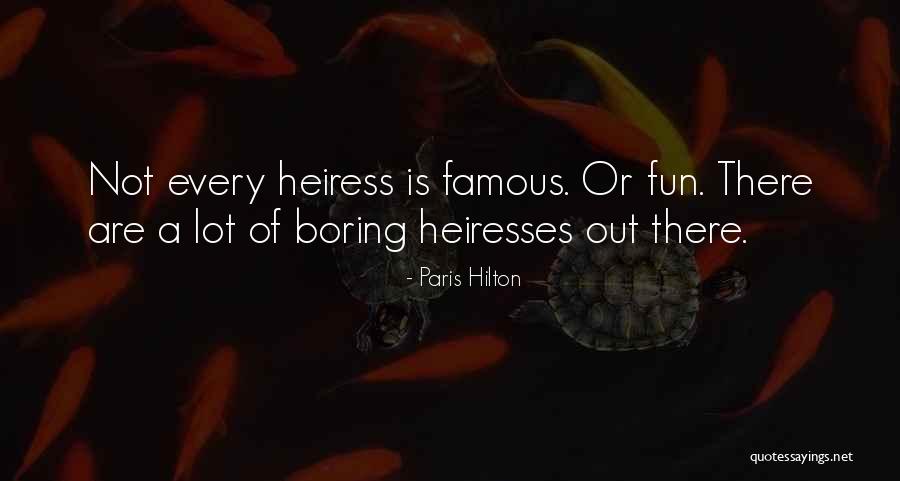 Heiress Quotes By Paris Hilton Heiress Quotes By Paris Hilton
