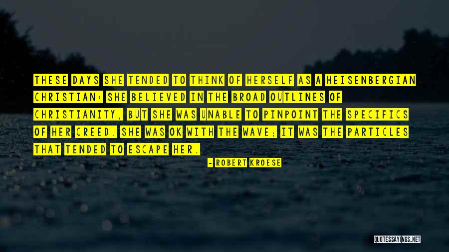 Heisenbergian Quotes By Robert Kroese Heisenbergian Quotes By Robert Kroese