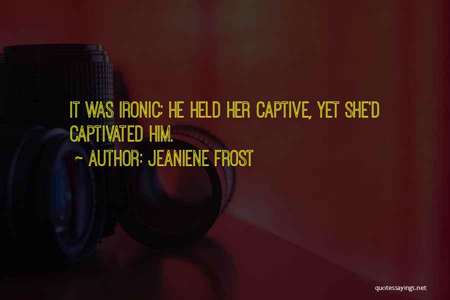 Held Captive Quotes By Jeaniene Frost