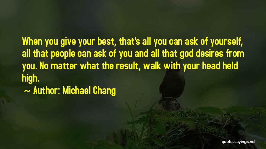 Held Head High Quotes By Michael Chang