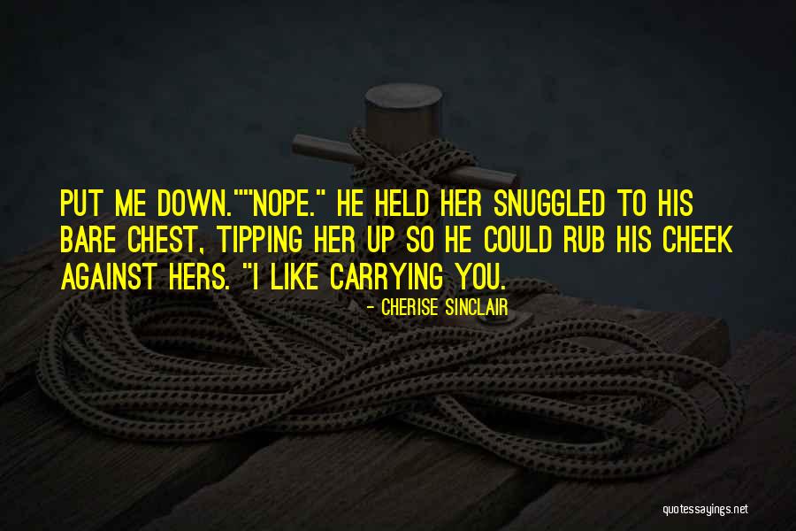 Held You Down Quotes By Cherise Sinclair Held You Down Quotes By Cherise Sinclair