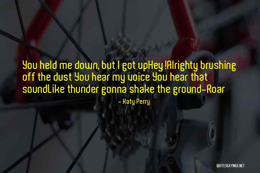 Held You Down Quotes By Katy Perry Held You Down Quotes By Katy Perry