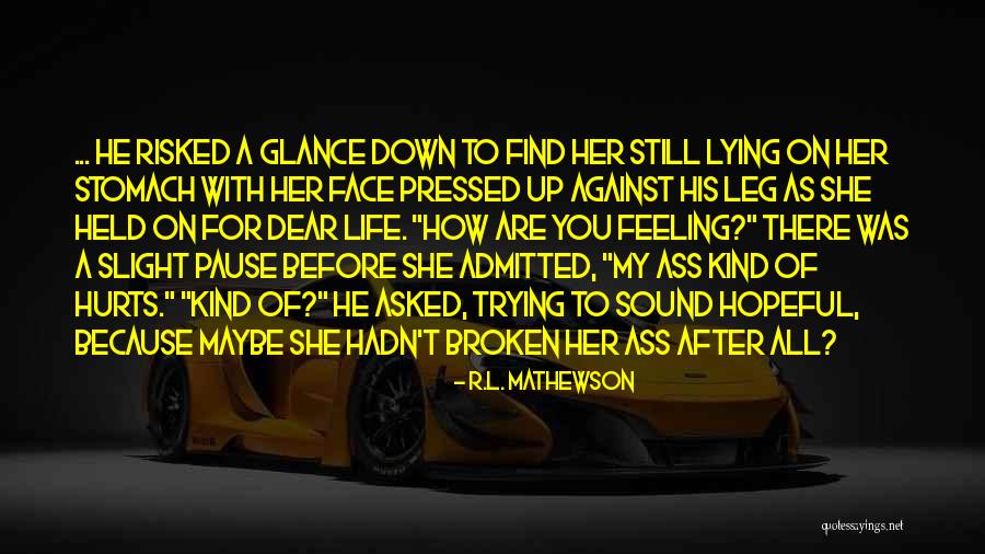 Held You Down Quotes By R.L. Mathewson Held You Down Quotes By R.L. Mathewson