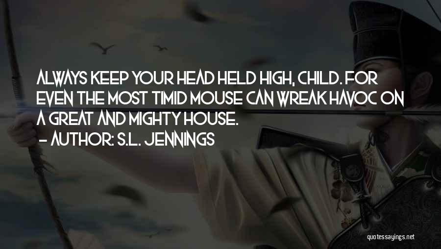 Held Your Head High Quotes By S.L. Jennings