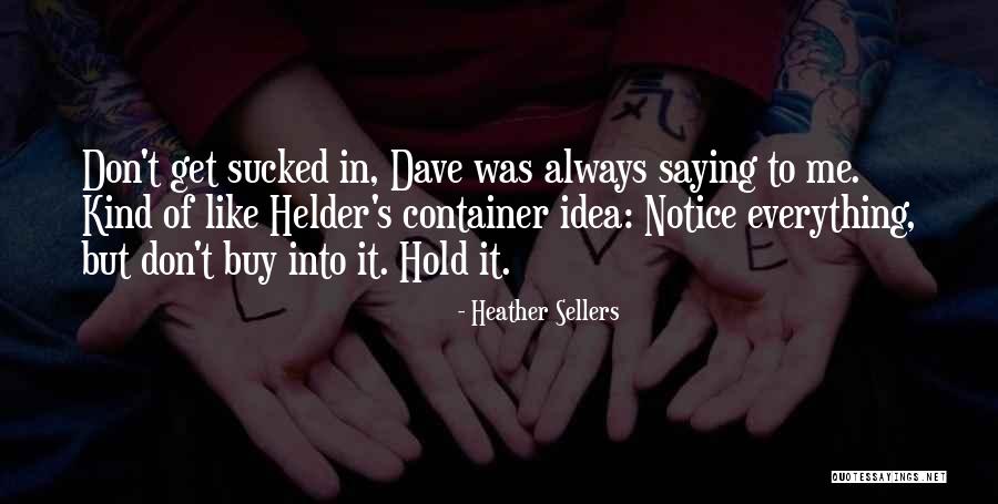 Helder Quotes By Heather Sellers Helder Quotes By Heather Sellers
