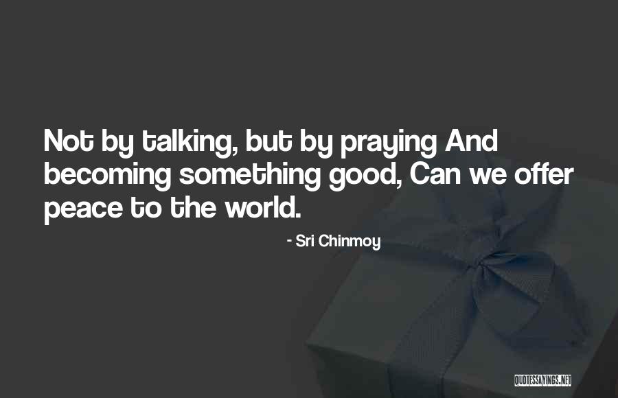 Helder Quotes By Sri Chinmoy Helder Quotes By Sri Chinmoy
