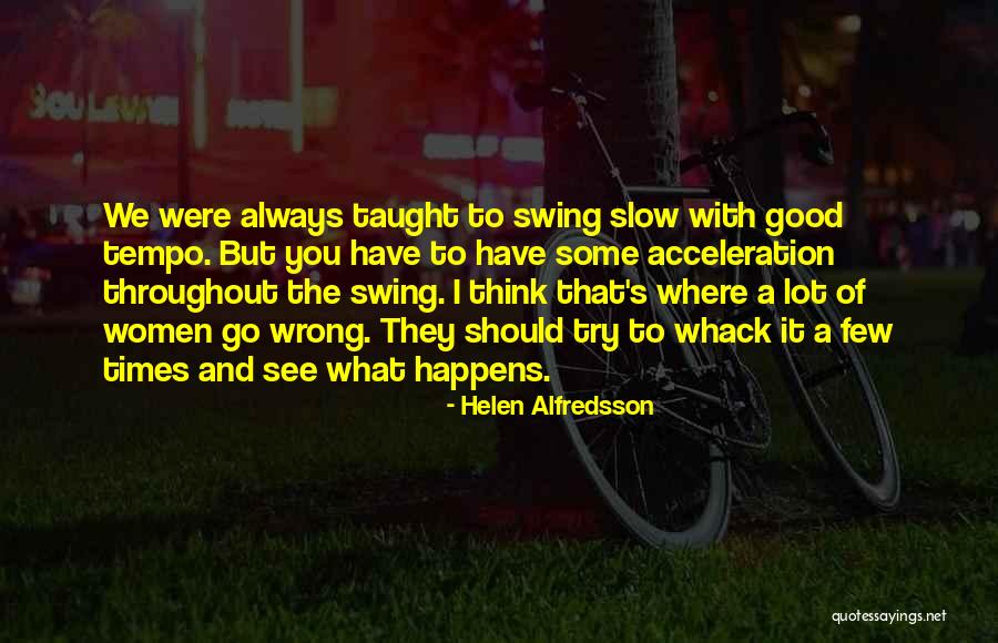 Helen Alfredsson Quotes 1537557 Helen Alfredsson Quotes 1537557