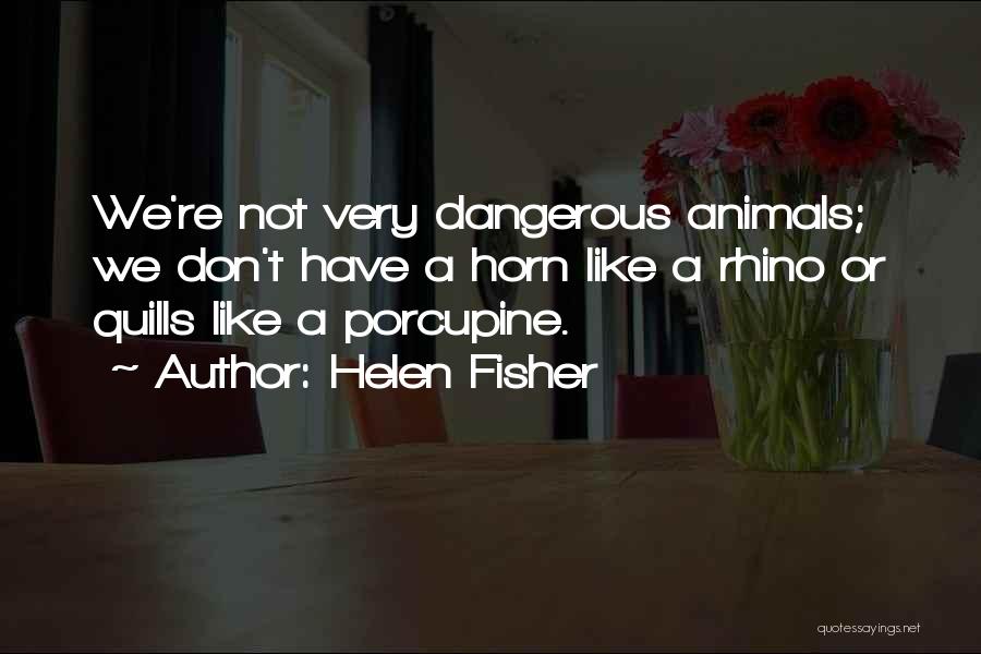 Helen Fisher Quotes 717984