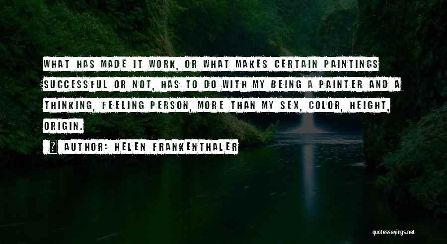 Helen Frankenthaler Quotes 1955543 Helen Frankenthaler Quotes 1955543