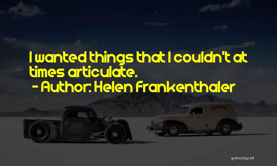 Helen Frankenthaler Quotes 2200310 Helen Frankenthaler Quotes 2200310