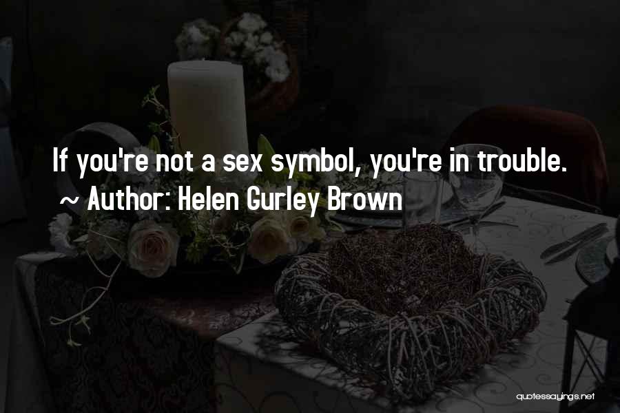 Helen Gurley Brown Quotes 1908218