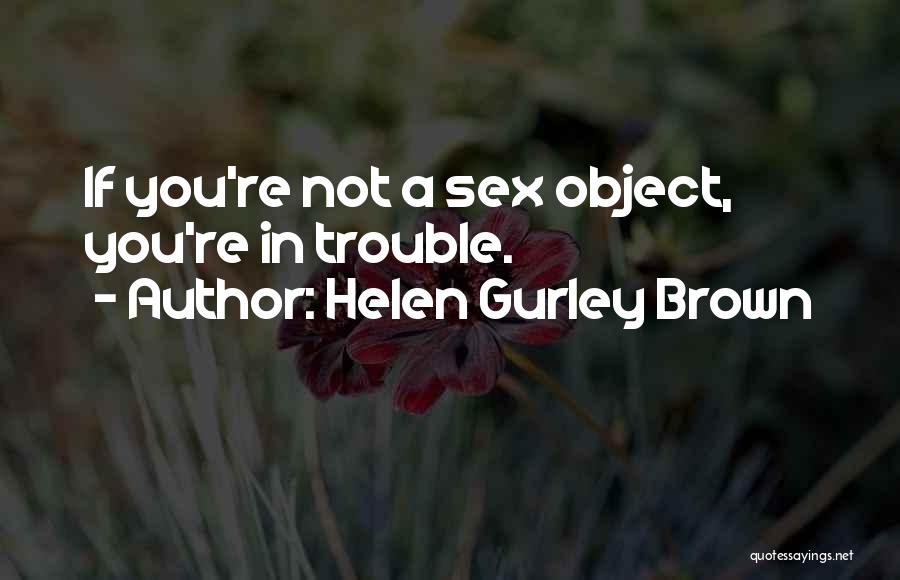 Helen Gurley Brown Quotes 572786 Helen Gurley Brown Quotes 572786