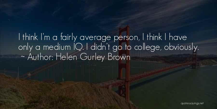 Helen Gurley Brown Quotes 891424