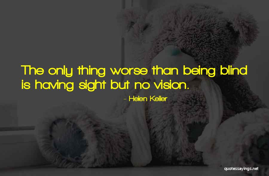 Helen Keller Blind Quotes By Helen Keller Helen Keller Blind Quotes By Helen Keller
