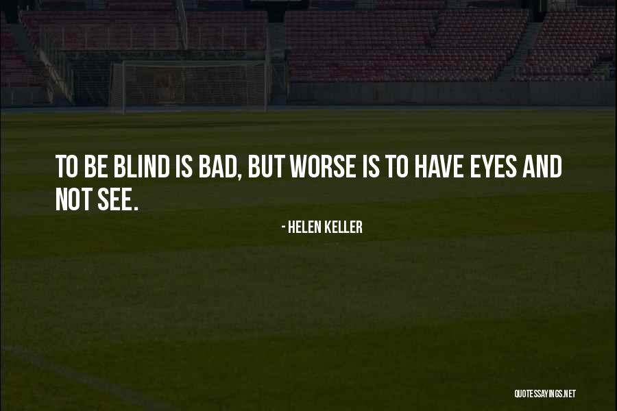 Helen Keller Blind Quotes By Helen Keller Helen Keller Blind Quotes By Helen Keller