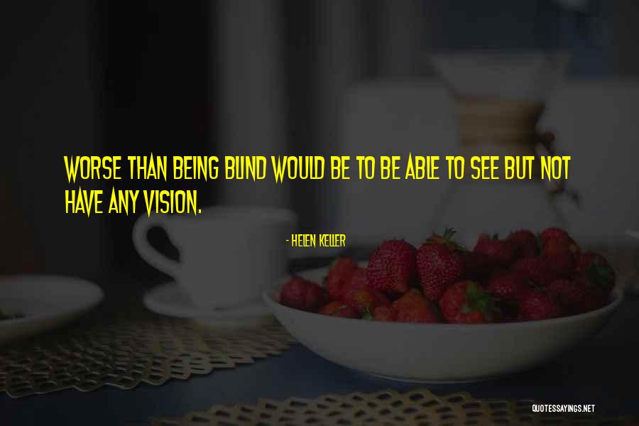 Helen Keller Blind Quotes By Helen Keller Helen Keller Blind Quotes By Helen Keller