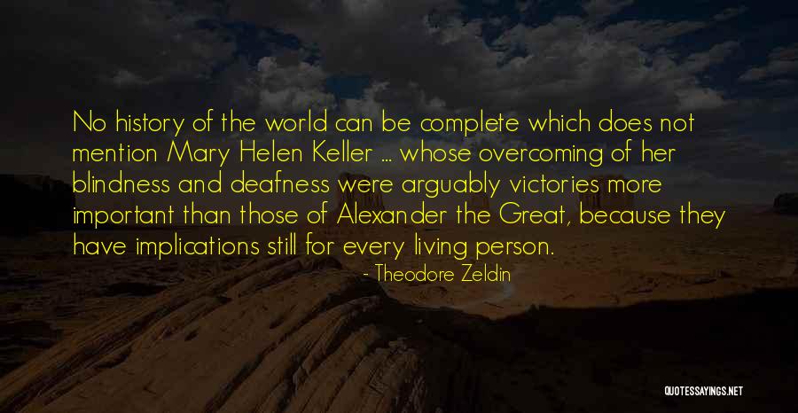 Helen Keller Deafness Quotes By Theodore Zeldin