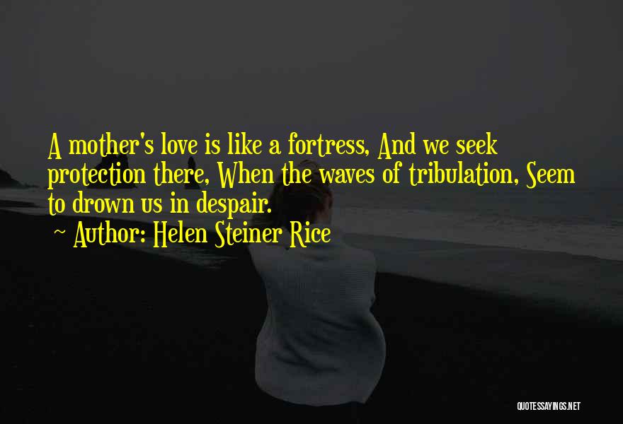 Helen Steiner Rice A Mother's Love Quotes By Helen Steiner Rice