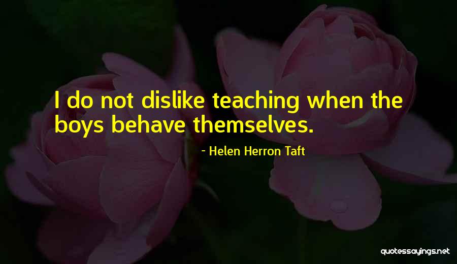 Helen Taft Quotes By Helen Herron Taft Helen Taft Quotes By Helen Herron Taft
