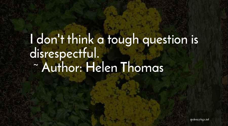 Helen Thomas Quotes 1376138