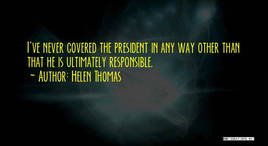 Helen Thomas Quotes 424363