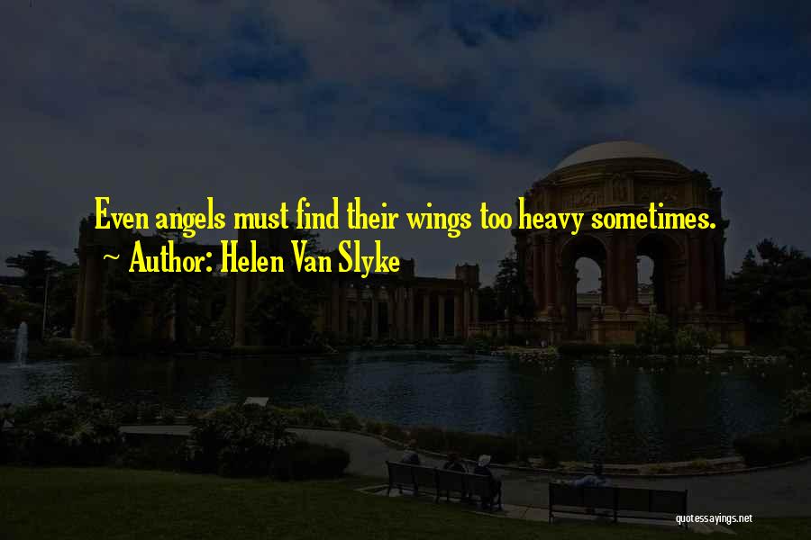 Helen Van Slyke Quotes 268465