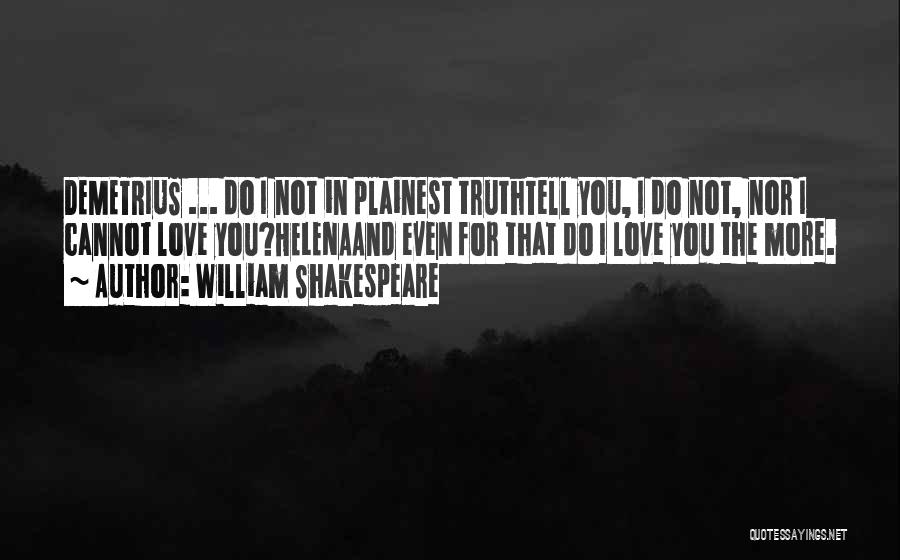Helena And Demetrius Quotes By William Shakespeare