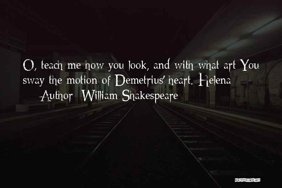 Helena And Demetrius Quotes By William Shakespeare