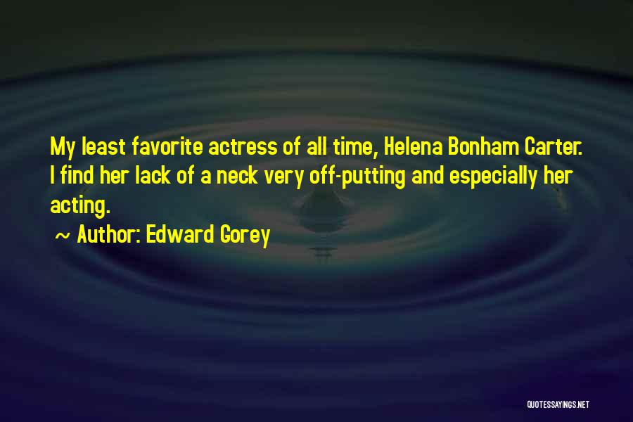 Helena Bonham Quotes By Edward Gorey