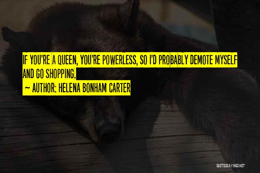 Helena Bonham Quotes By Helena Bonham Carter