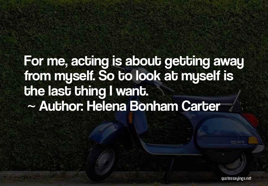 Helena Bonham Quotes By Helena Bonham Carter