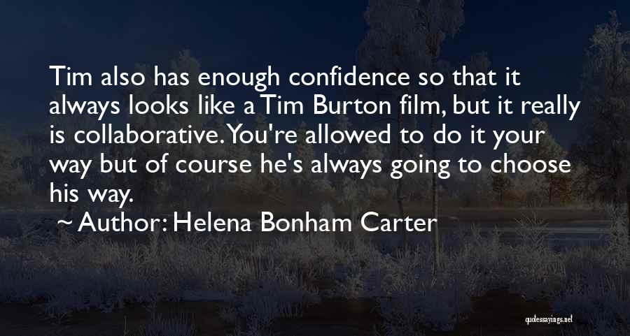 Helena Bonham Quotes By Helena Bonham Carter